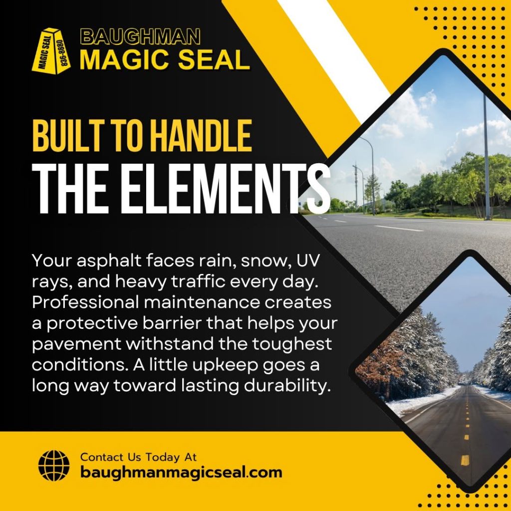 Your pavement faces the elements every single day—make sure it's protected